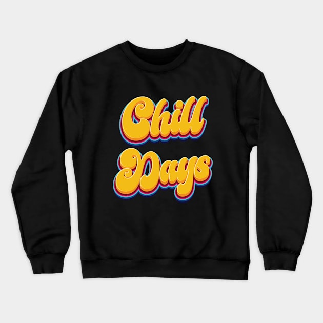 Chill Days - Quote Crewneck Sweatshirt by Whimsical Thinker